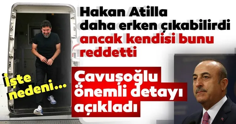 Bakan Çavuşoğlu’ndan flaş Hakan Atilla açıklaması!