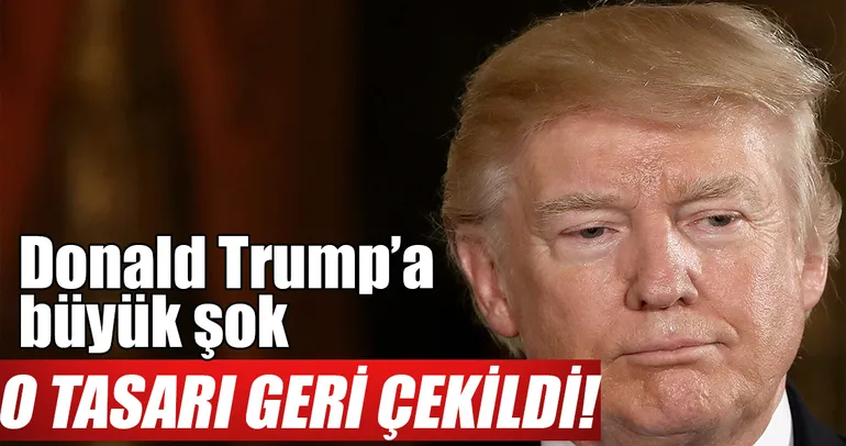 Trump’ın sağlık yasa tasarısı geri çekildi