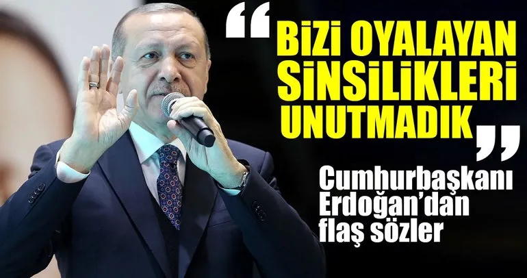 Cumhurbaşkanı Erdoğan: Bizi oyalayan sinsilikleri unutmadık