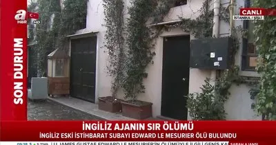 İngiliz ajanın İstanbul’daki sır ölümü ile ilgili olay yerinden yeni gelişme! Çevre esnafı ve komşulardan flaş açıklamalar...