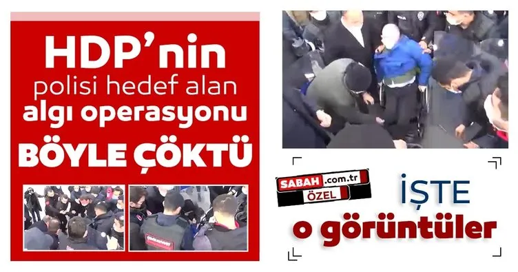 HDP’nin polisi hedef alan algısını Sabah’ın ulaştığı görüntüler yalanlıyor