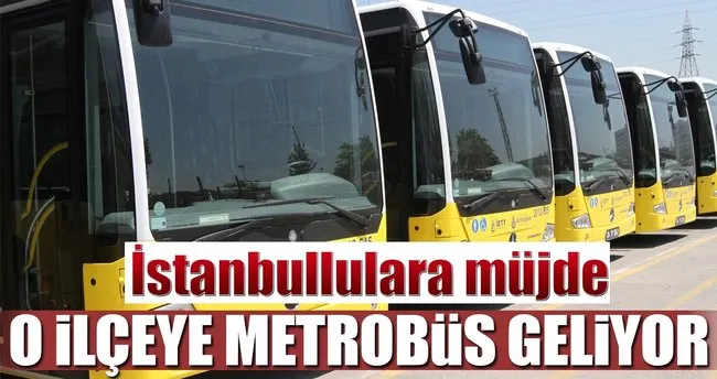 Istanbullulara Metrobus Mujdesi Son Dakika Haberler