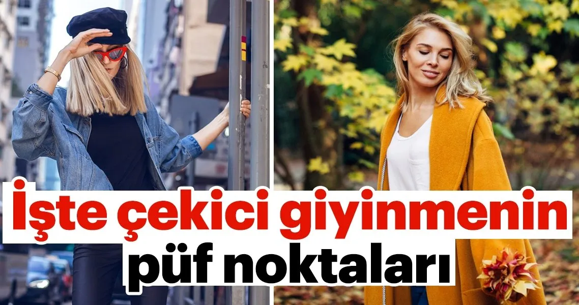 Iste Cekici Giyinmenin Puf Noktalari Moda Haberleri
