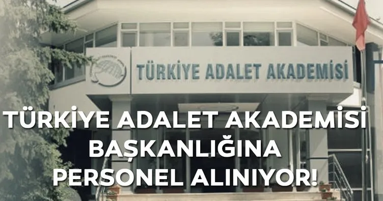 Türkiye Adalet Akademisi işçi alımı yapacak!