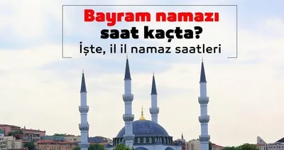 BAYRAM NAMAZI SAATLERİ 2023 açıklandı! Bayram namazı saat kaçta kılınacak? 2023 İşte İstanbul, Ankara, İzmir, Bursa Ramazan bayram namazı vakitleri