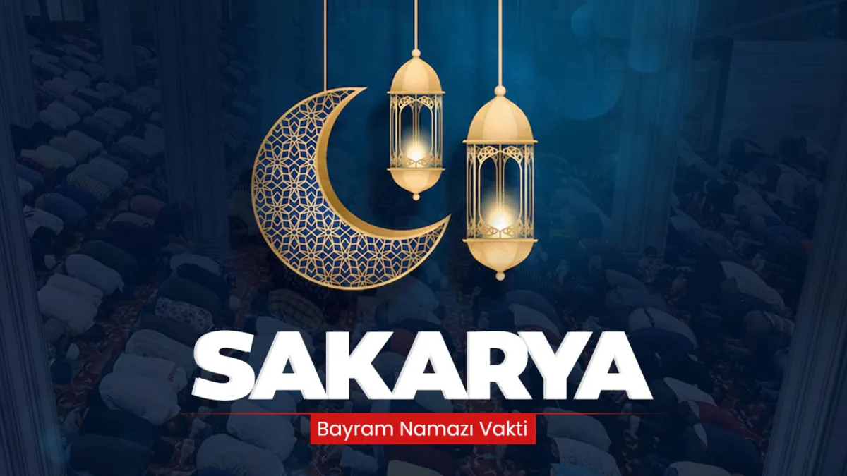Sakarya bayram namazı saati! 2026 Sakarya’da bayram namazı saat kaçta kılınacak?