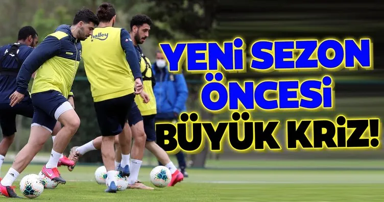 Fenerbahçe’de yeni sezon öncesi büyük kriz!