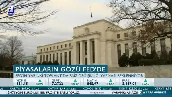 Piyasaların gözü Fed'de
