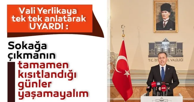 Son Dakika Istanbul Valisi Ali Yerlikaya Dan Flas Uyari Sokaga Cikmanin Tamamen Kisitlandigi Bir Donem Yasamayalim Son Dakika Haberler