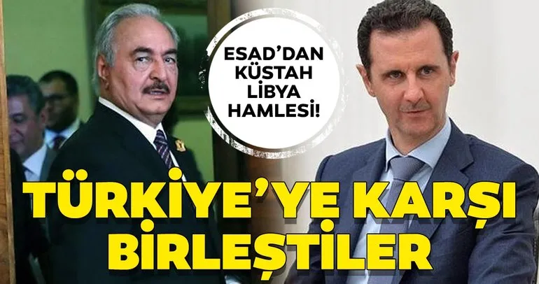 Son dakika: Esad ve Hafter Türkiye’ye karşı birleşti! Küstah Libya hamlesi...
