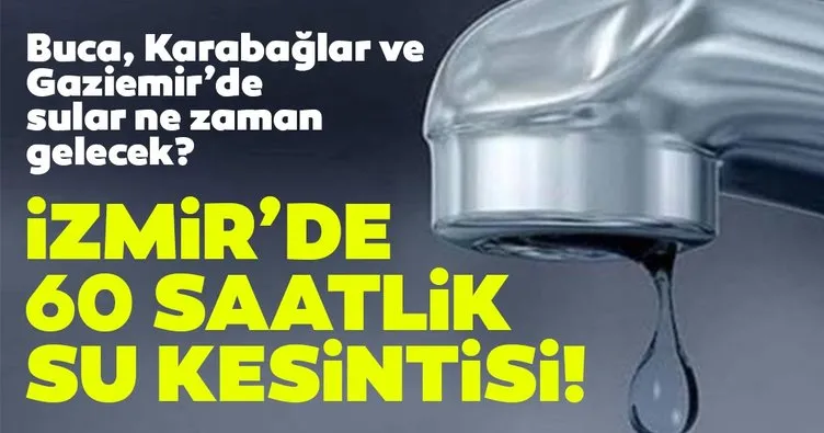 İzmir su kesintisi 23 Aralık 2019! İZSU kesinti programı ile İzmir Gaziemir, Karabağlar ve Buca’da sular ne zaman gelecek?