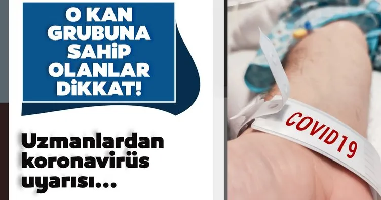 Uzmanlardan son dakika Covid-19 haberi: 0 kan grubuna sahip kişiler corona virüs tedbirlerini bırakmasın...