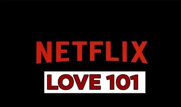 Netflix’e üçüncü Türk dizisi geliyor! İşte Love 101 konusu ve oyuncu kadrosu