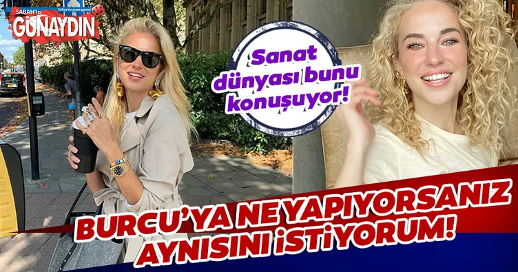 Burcu Esmersoy: Berrak Tüzünataç espri yapmış olmalı