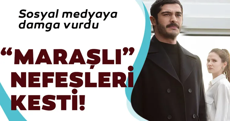 Maraşlı nefesleri kesti!