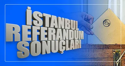 İşte İstanbul’da referandum sonuçları