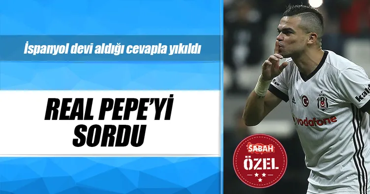 Real Pepe’yi sordu!