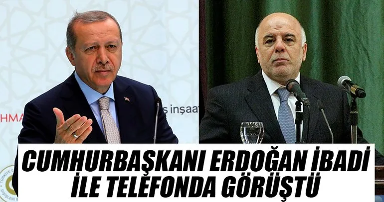 Cumhurbaşkanı Erdoğan İbadi ile telefonda görüştü