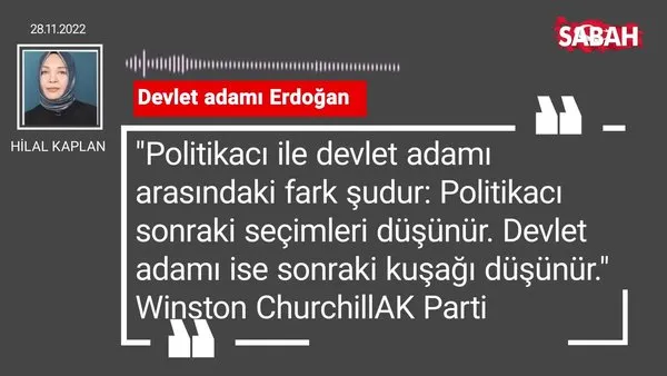 Hilal Kaplan | Devlet adamı Erdoğan