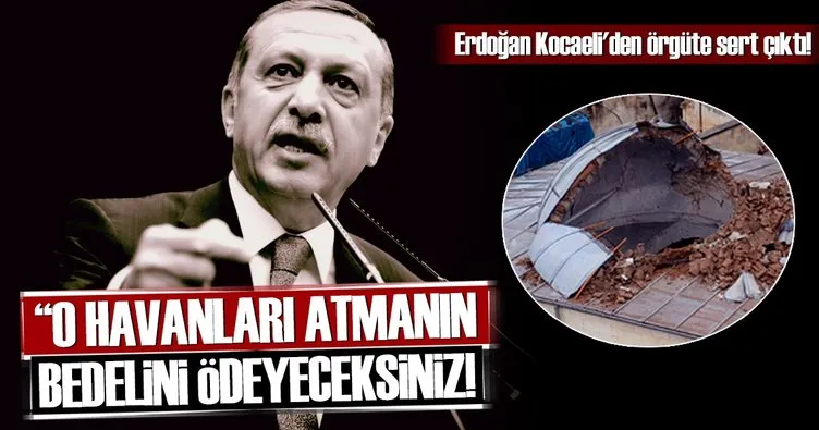 Cumhurbaşkanı Erdoğan: Bedelini ödeyeceksiniz