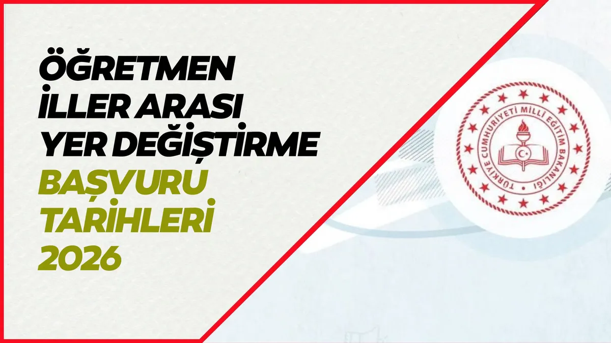 Öğretmen iller arası yer değiştirme başvuru tarihleri ve şartları 2026: MEB il dışı öğretmen ataması ne zaman?