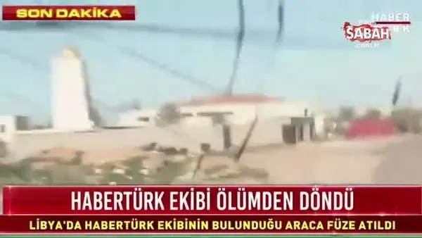 Libya'da Türk gazetecilerin aracına yapılan roketli saldırı anı kamerada!