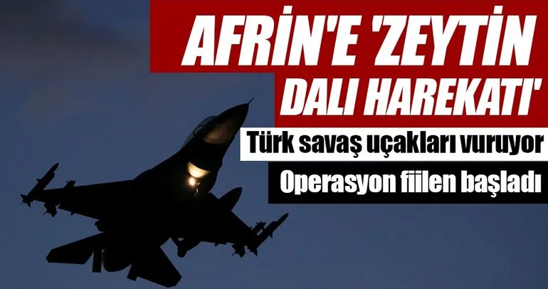 Son Dakika: Ve Afrin operasyonu başladı! Türk savaş uçakları PYD'yi vuruyor!