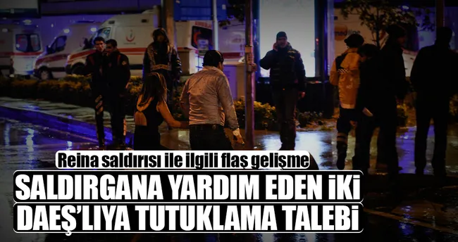 Reina saldırısı ile ilgili flaş gelişme