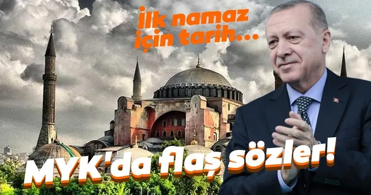 Son dakika: 15 Temmuz’da Ayasofya’da ilk namaz! Başkan Erdoğan’dan MYK’da flaş Ayasofya sözleri!