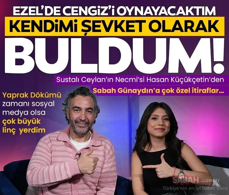 Oyuncu Hasan Küçükçetin anlattı: Senaryoyu okuduğumda Beni nasıl ikna edeceksiniz? dedim!