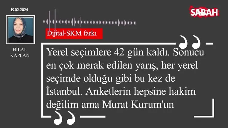 Hilal Kaplan | Dijital-SKM farkı