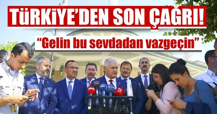 Başbakan Binali Yıldırım: Gelin bu sevdadan vazgeçin!