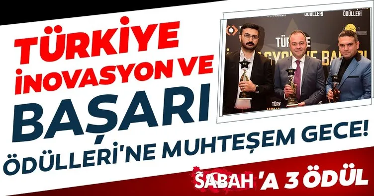 Türkiye İnovasyon ve Başarı Ödülleri’ne muhteşem gece! Sabah’a 3 ödül