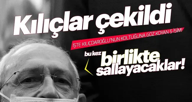 Kiliclar Cekildi Iste Kilicdaroglu Nun Koltuguna Goz Koyan 5 Isim Son Dakika Haberler