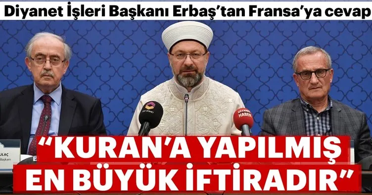 Son Dakika: Diyanet İşleri Başkanı Prof. Dr. Ali Erbaş’tan Fransa’ya cevap