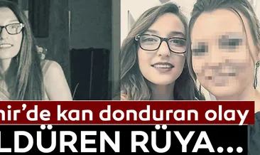 İzmir’de kan donduran olay! Öldüren rüya...