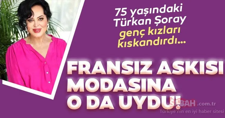 75 yaşındaki Türkan Şoray genç kızları kıskandırdı!