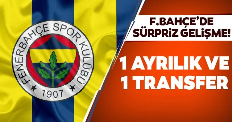 Fenerbahçe’de sürpriz gelişme! 1 ayrılık ve 1 transfer