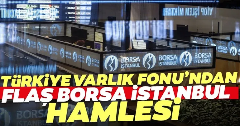 Türkiye Varlık Fonu’ndan Borsa İstanbul hamlesi!