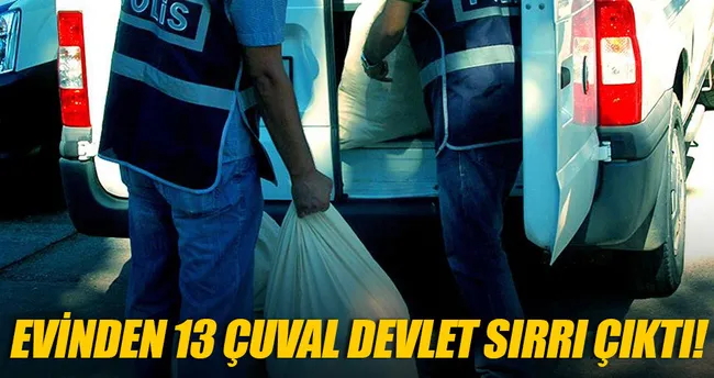 Avukatın evinden 13 çuval ’devlet sırrı’ çıktı