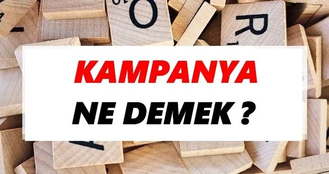 Kampanya Ne Demek? TDK’ya Göre Kampanya Sözlük Anlamı Nedir?