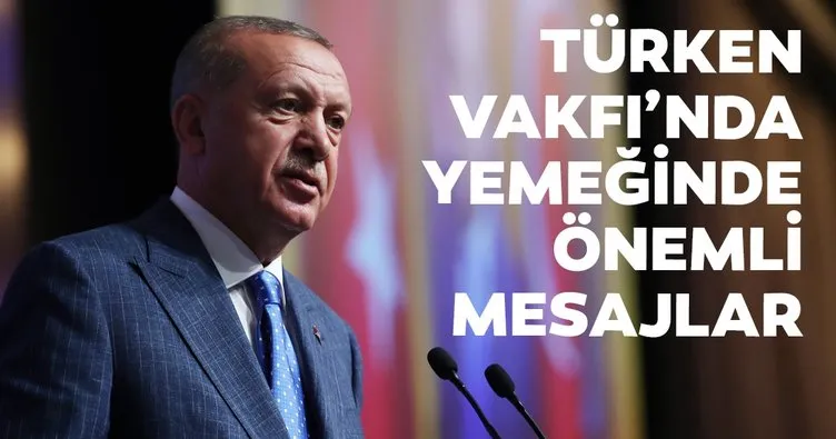 Başkan Erdoğan TÜRKEN Vakfı’nda konuştu