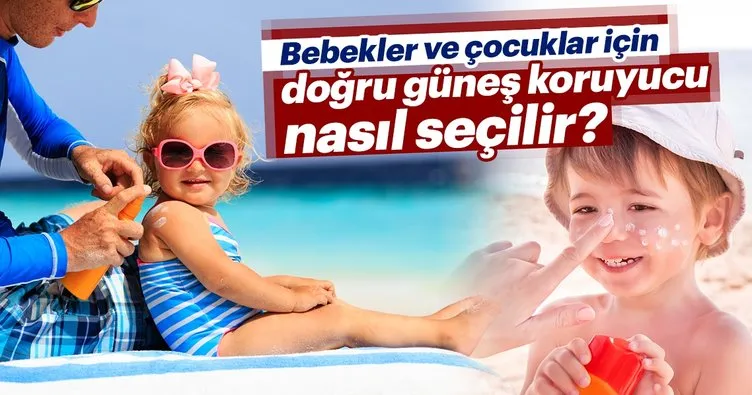 Bebekler ve çocuklar için doğru güneş koruyucu nasıl seçilir?