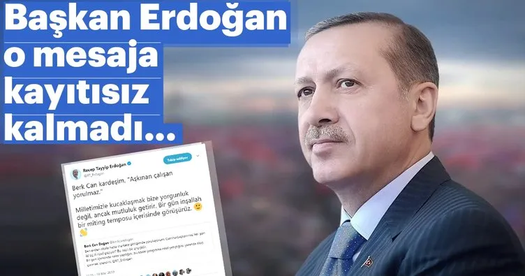 Başkan Erdoğan o mesaja kayıtsız kalmadı