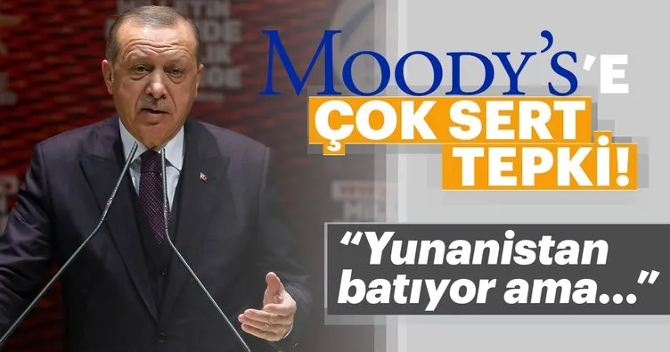 Erdoğan’dan Moody’s’e sert tepki!