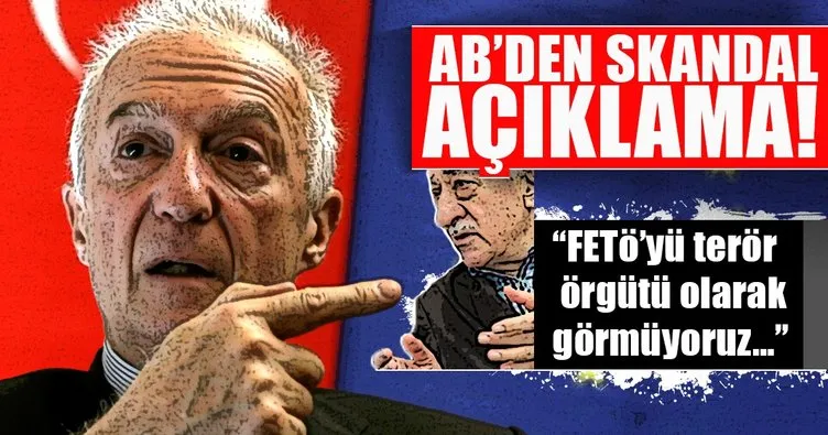 AB’den skandal FETÖ açıklaması: Terör örgütü olarak görmüyoruz