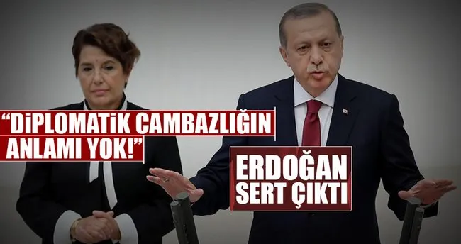 Erdoğan: Diplomatik cambazlığın anlamı yok