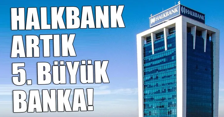 Halkbank artık 5. büyük banka