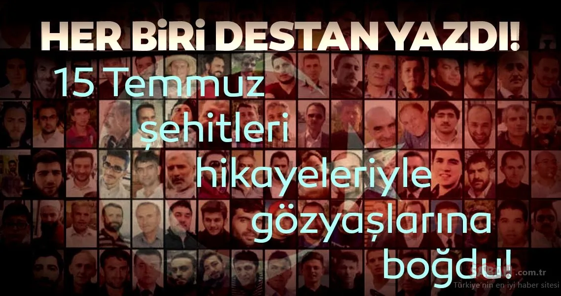 15 temmuz sehitleri hikayeleriyle