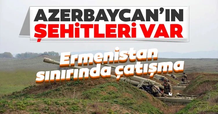 Azerbaycan-Ermenistan sınırında çatışma çıktı